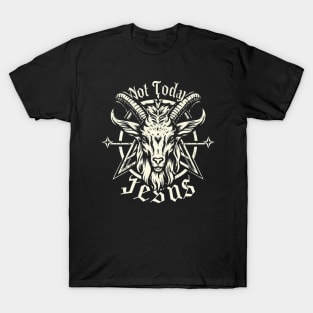 Not Today Jesus I Satanic Baphomet Goat T-Shirt